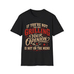 If You're Not the One Grilling T-Shirt