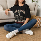 I Only Smoke The Good Stuff T-Shirt
