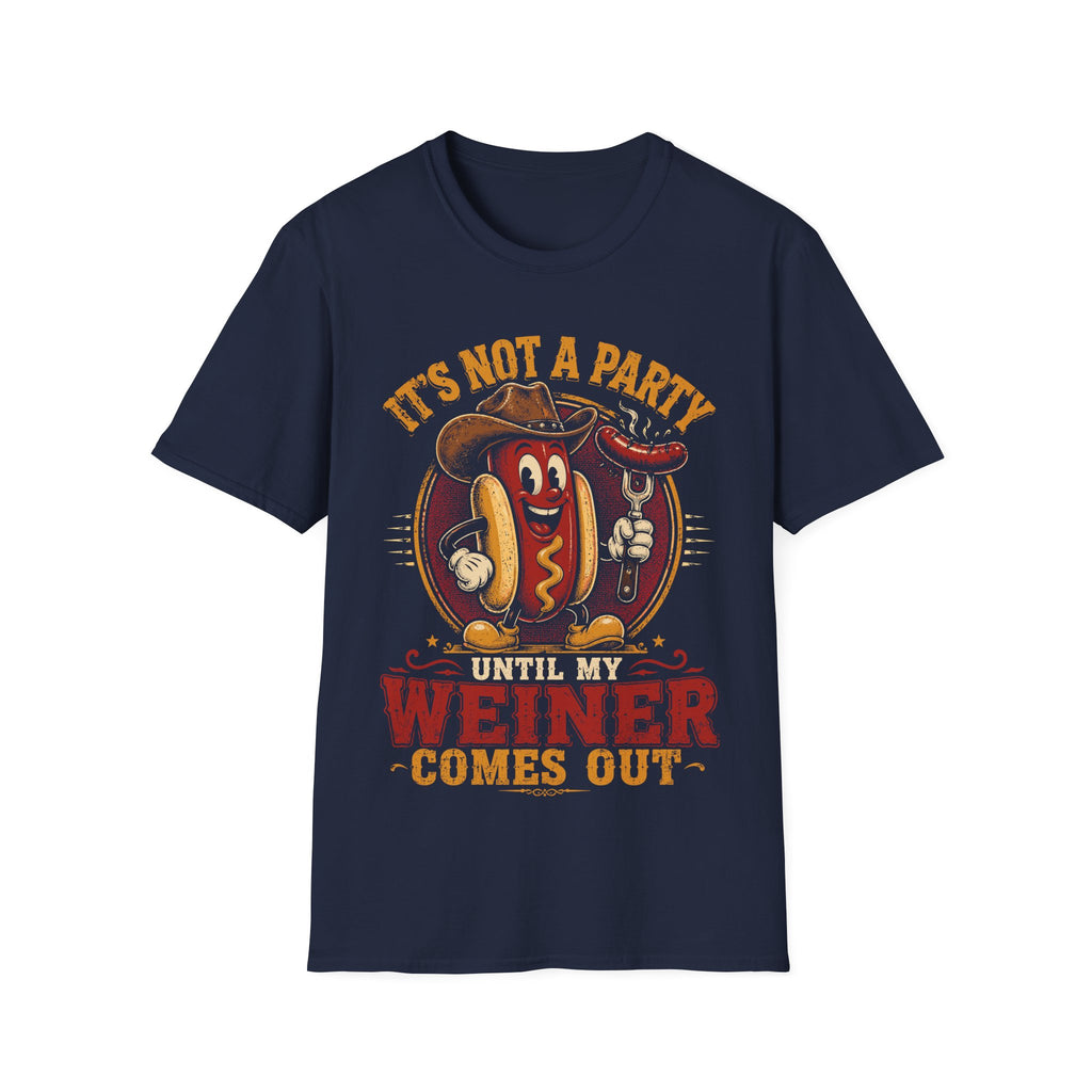It's Not a Party Until My Weiner Comes Out T-Shirt