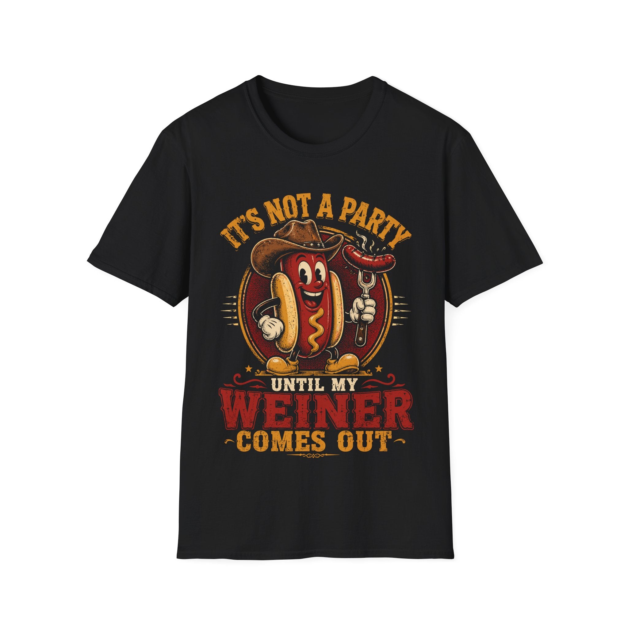 It's Not a Party Until My Weiner Comes Out T-Shirt