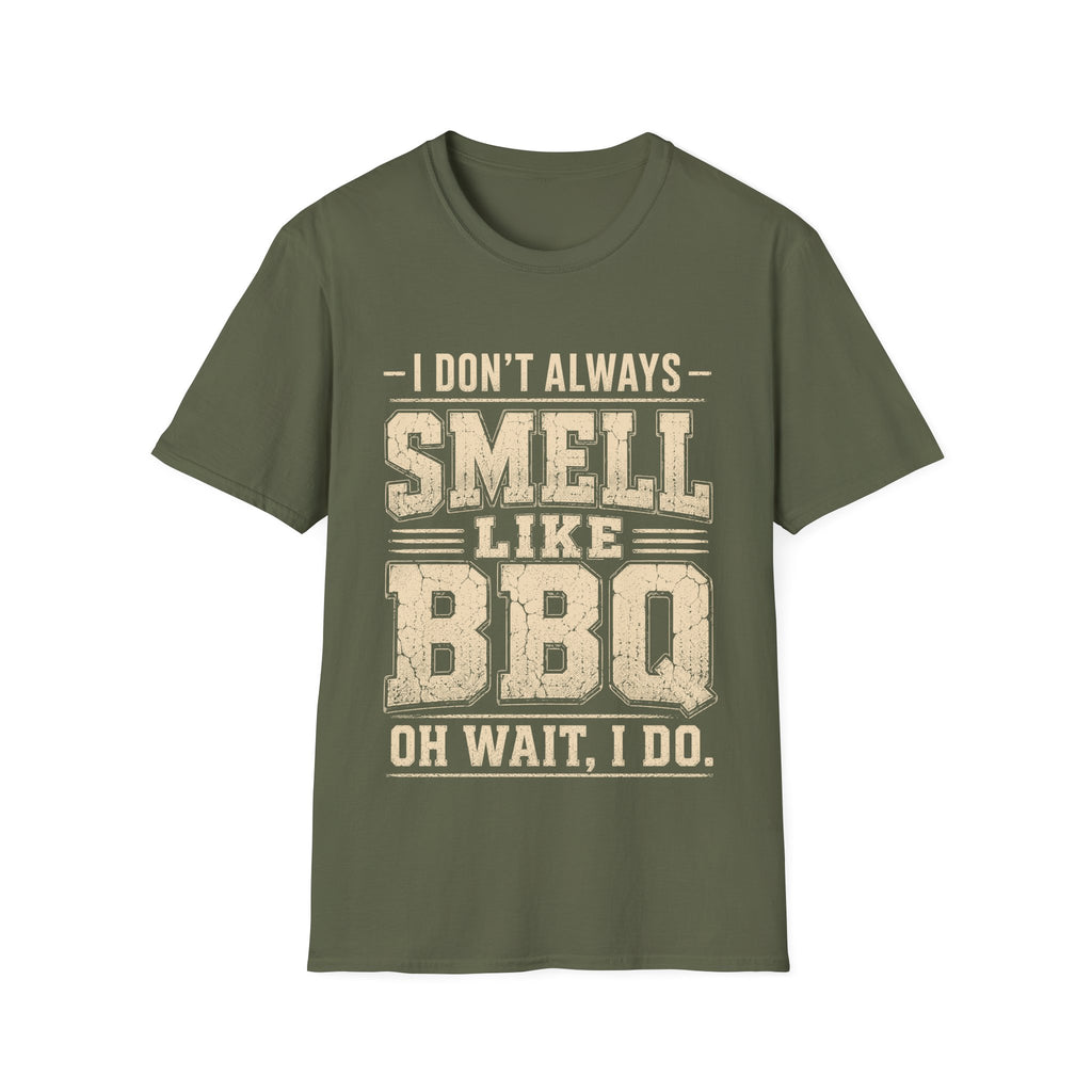 I Don't Always Smell Like BBQ T-Shirt