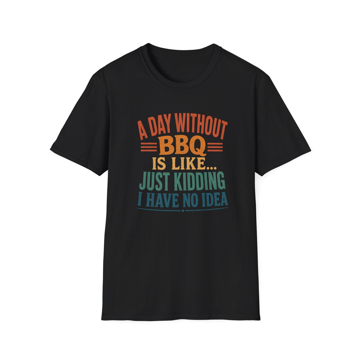 A Day Without BBQ Is Like... T-Shirt
