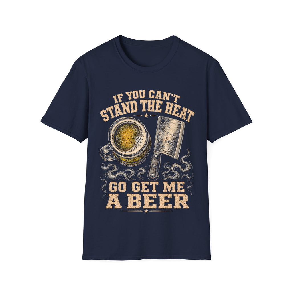 If You Can’t Stand the Heat T-Shirt