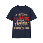 If You're Not the One Grilling T-Shirt