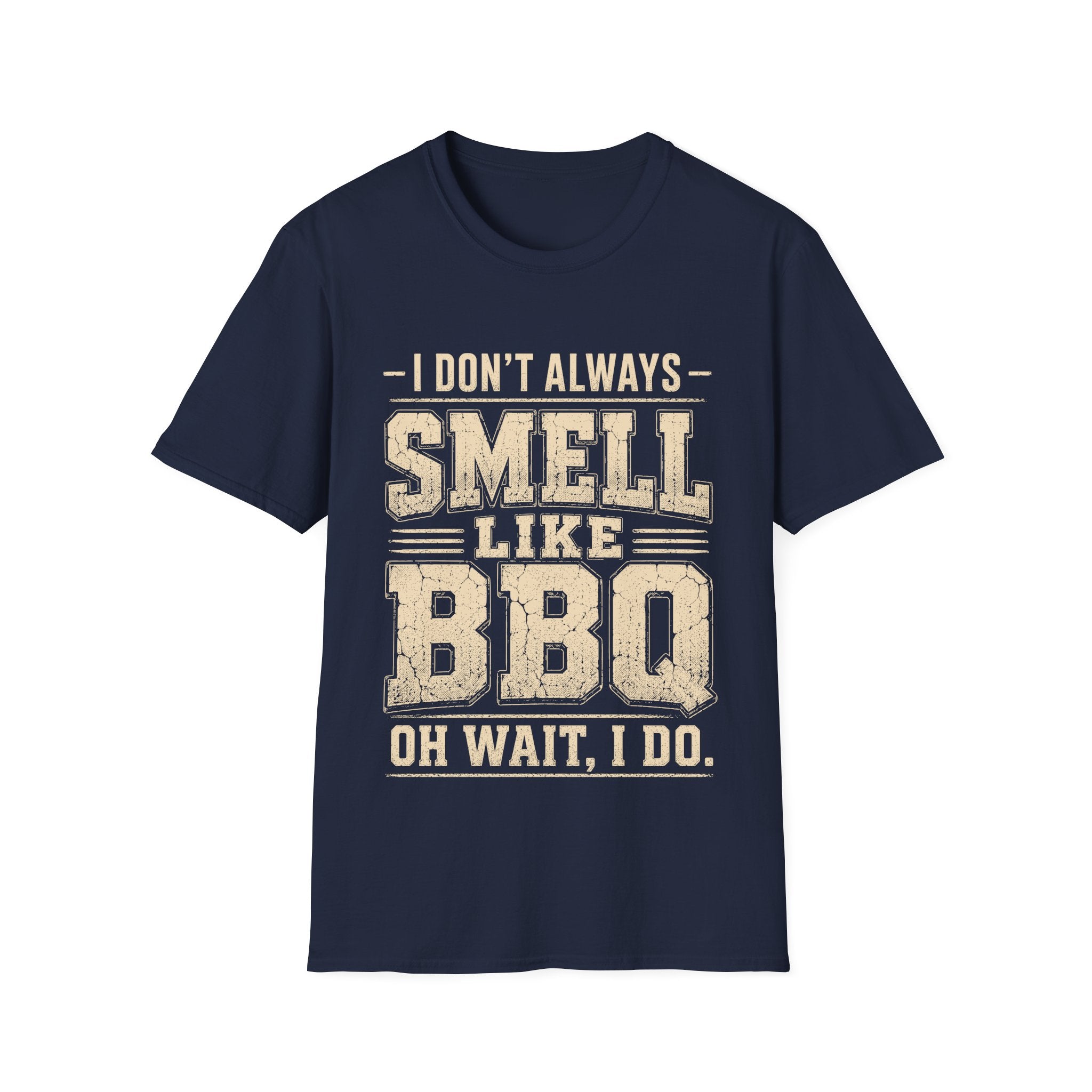 I Don't Always Smell Like BBQ T-Shirt
