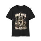 Not Old, Well Seasoned T-Shirt