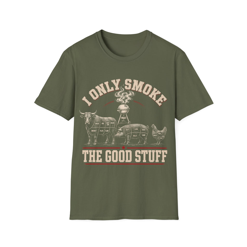 I Only Smoke The Good Stuff T-Shirt