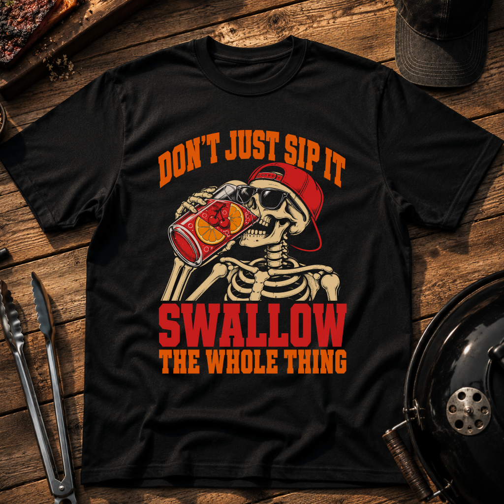 Don't Just Sip It T-Shirt