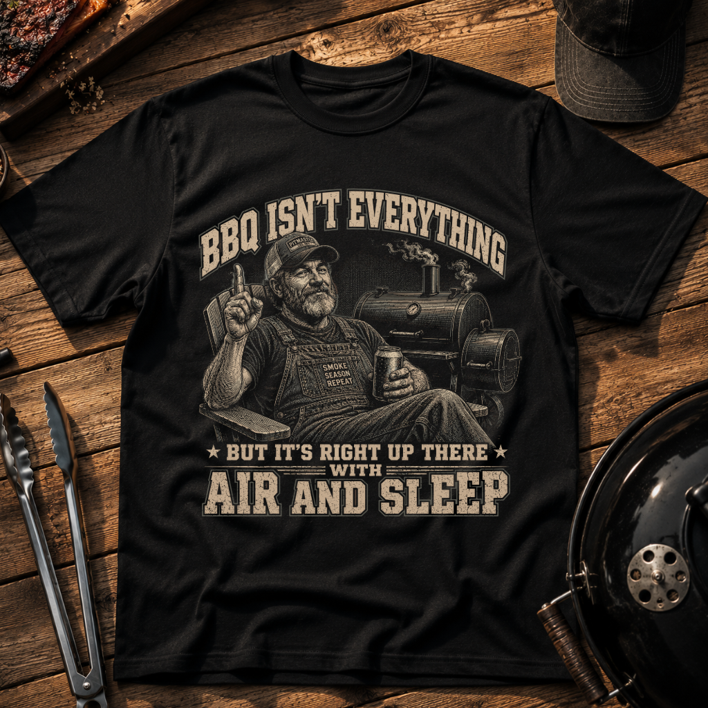 BBQ Isn't Everything T-Shirt