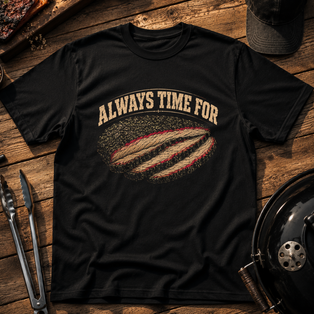 Always Time For Brisket T-Shirt