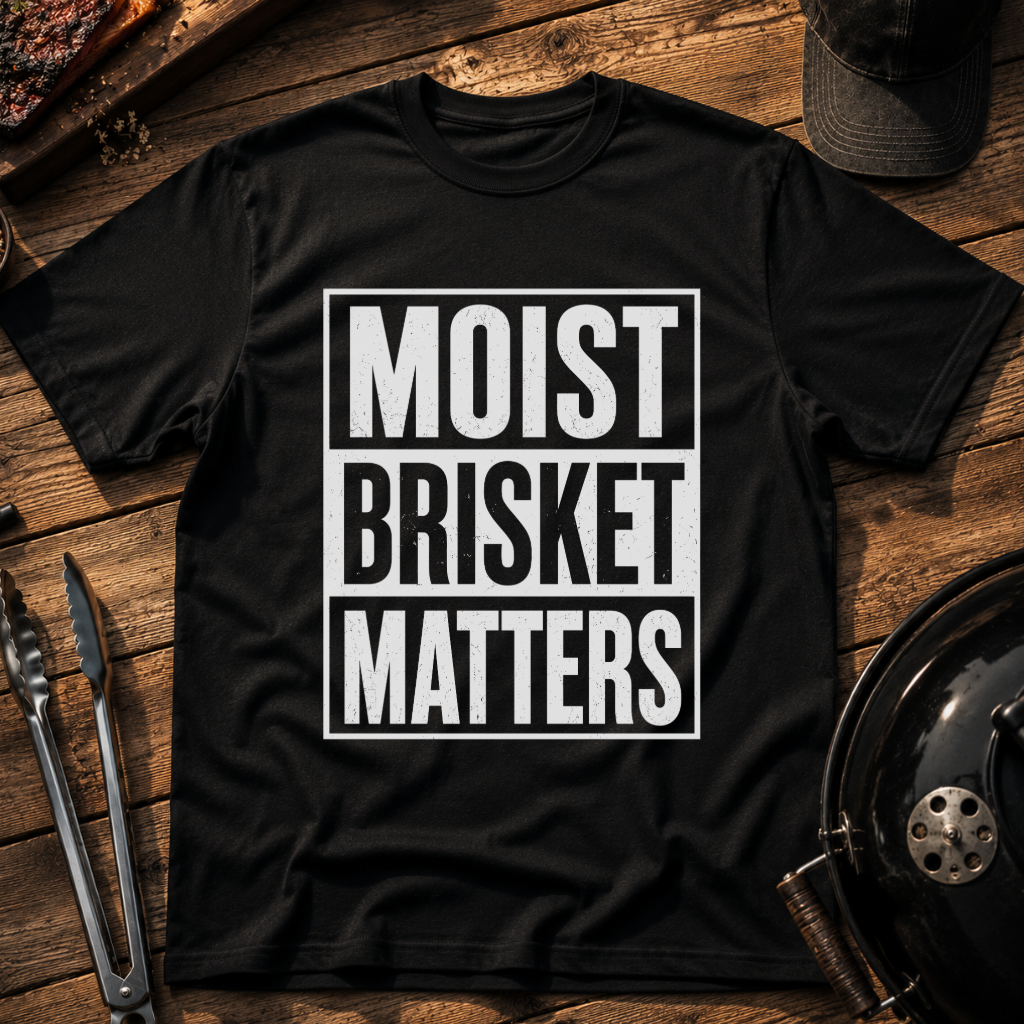 Moist Brisket Matters T-Shirt