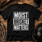 Moist Brisket Matters T-Shirt
