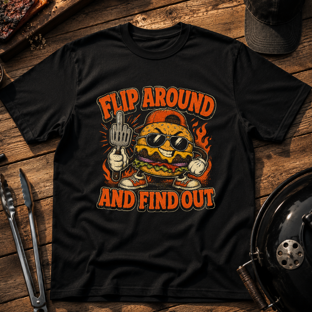 Flip Around and Find Out T‑Shirt