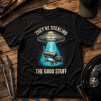 They're Stealing The Good Stuff T-Shirt
