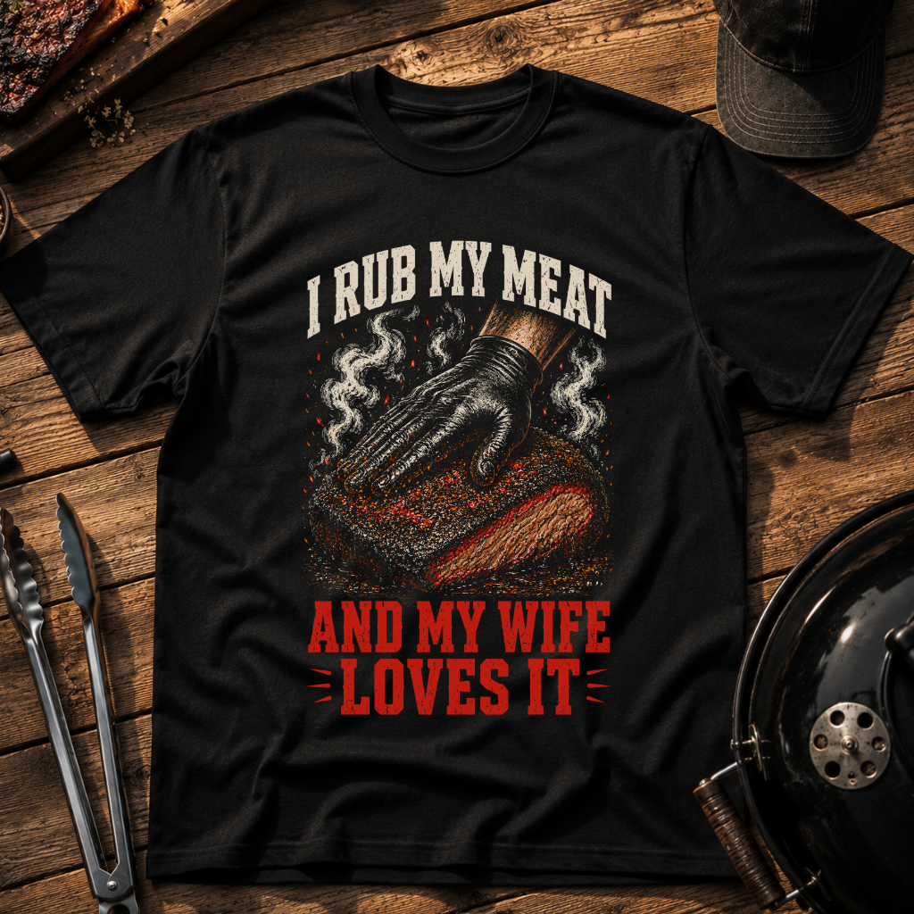 I Rub My Meat T-Shirt