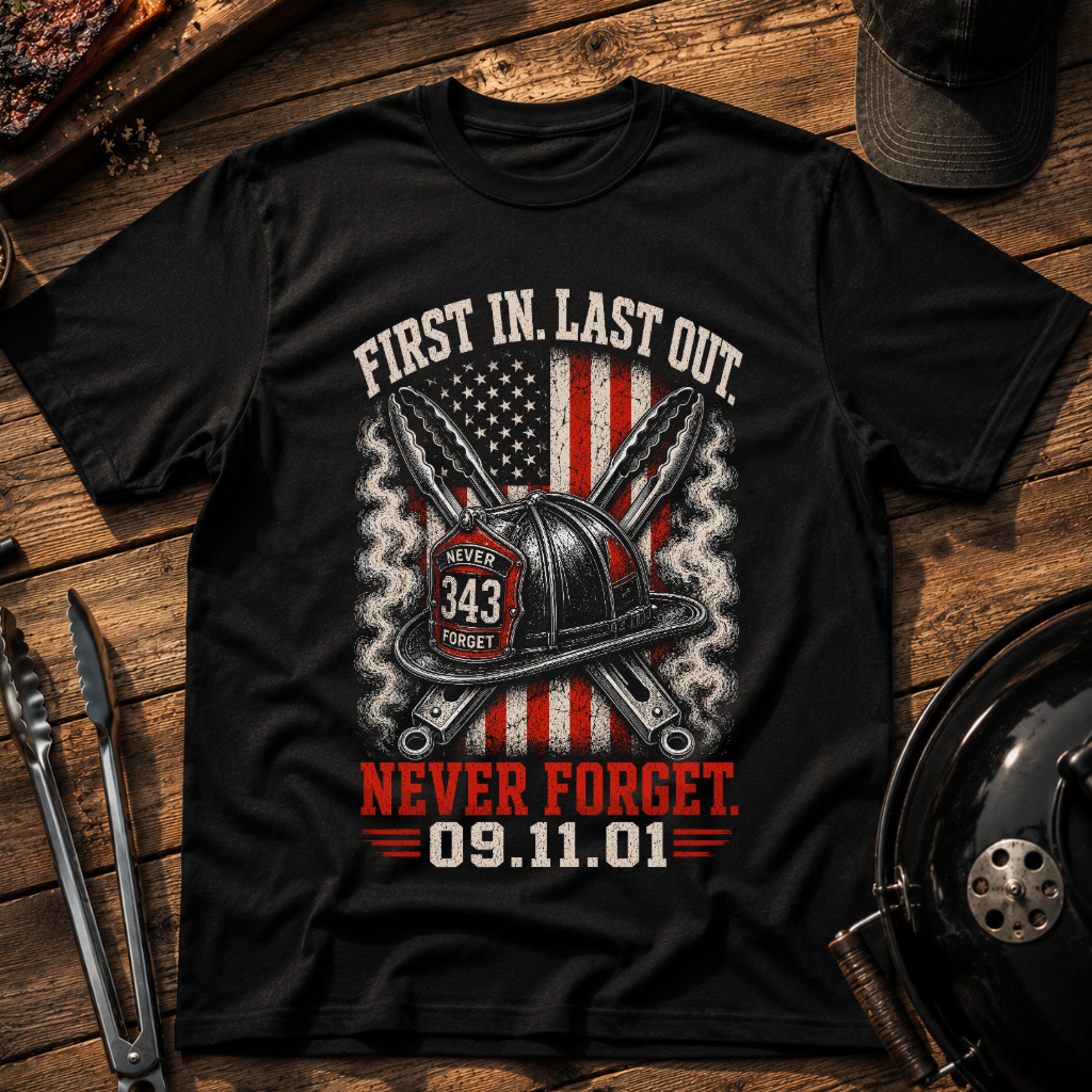 First In, Last Out Firefighter T-Shirt