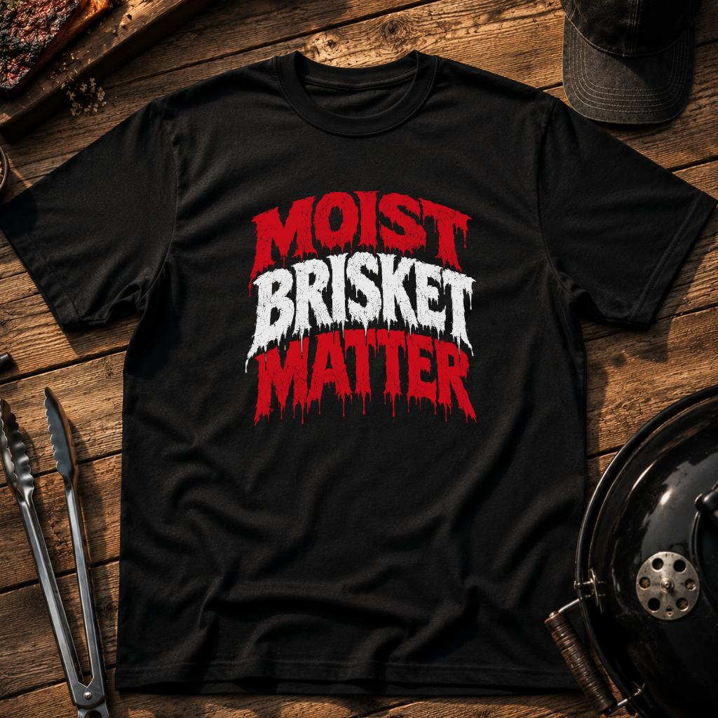 Moist Brisket Matter Drip T-Shirt