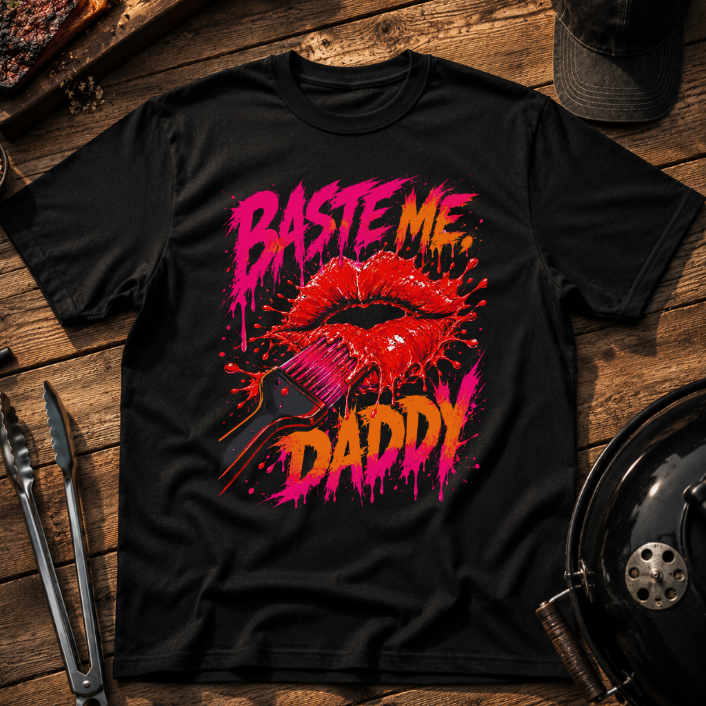 Baste Me, Daddy - Bold Lip T-Shirt
