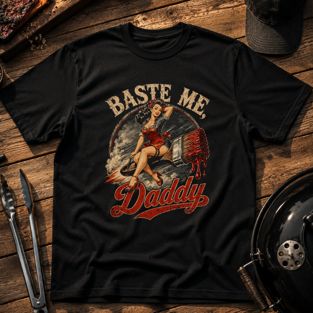 Baste Me Daddy T-Shirt