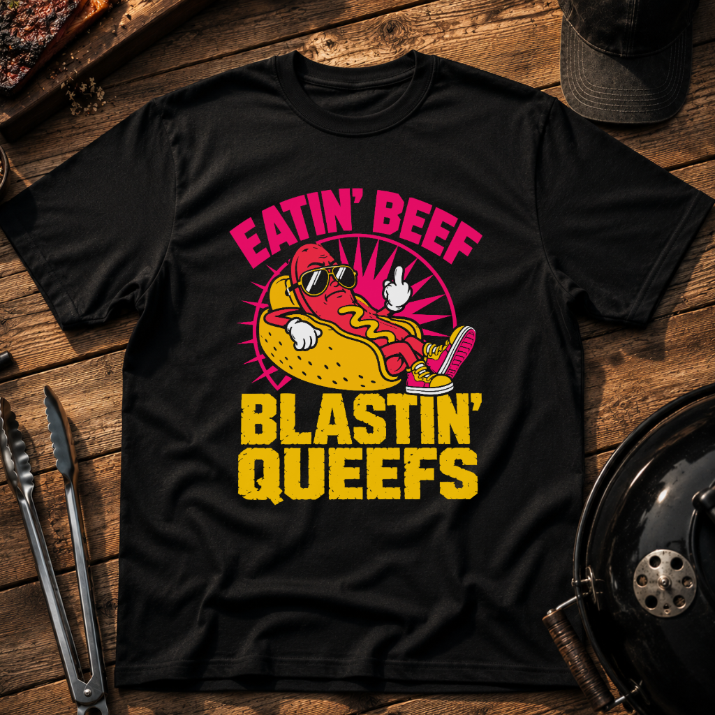 Eatin' Beef, Blastin' Queefs T-Shirt