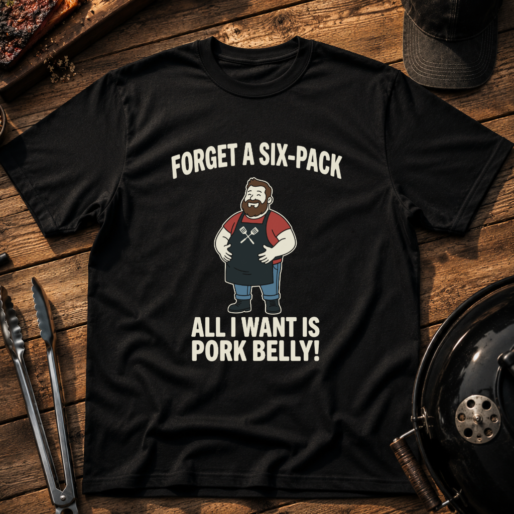 Forget A Six-Pack T-Shirt