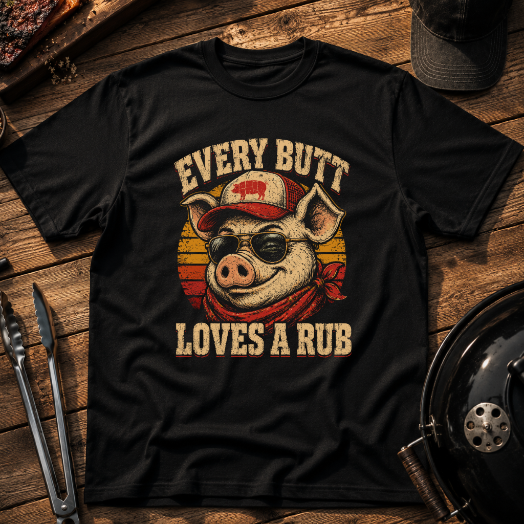 Every Butt Loves a Rub T‑Shirt