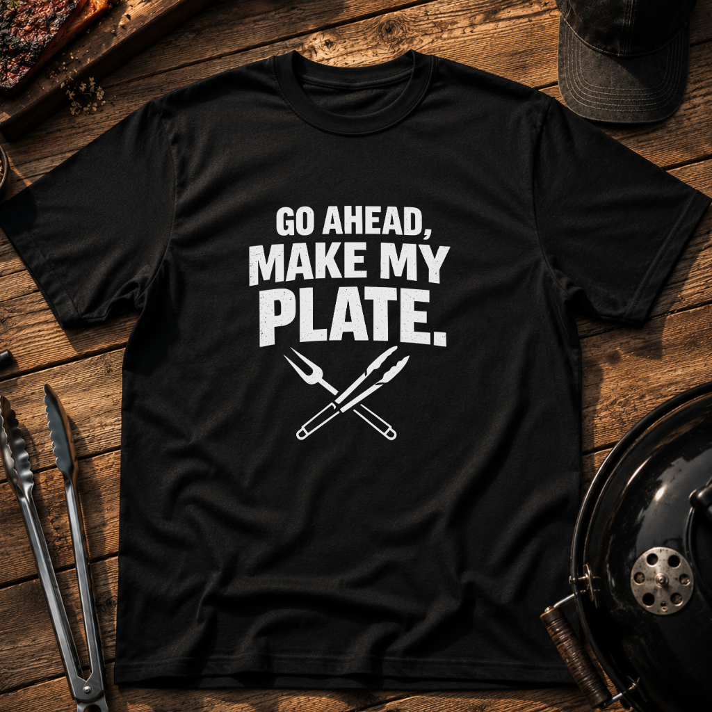 Go Ahead, Make My Plate T-Shirt