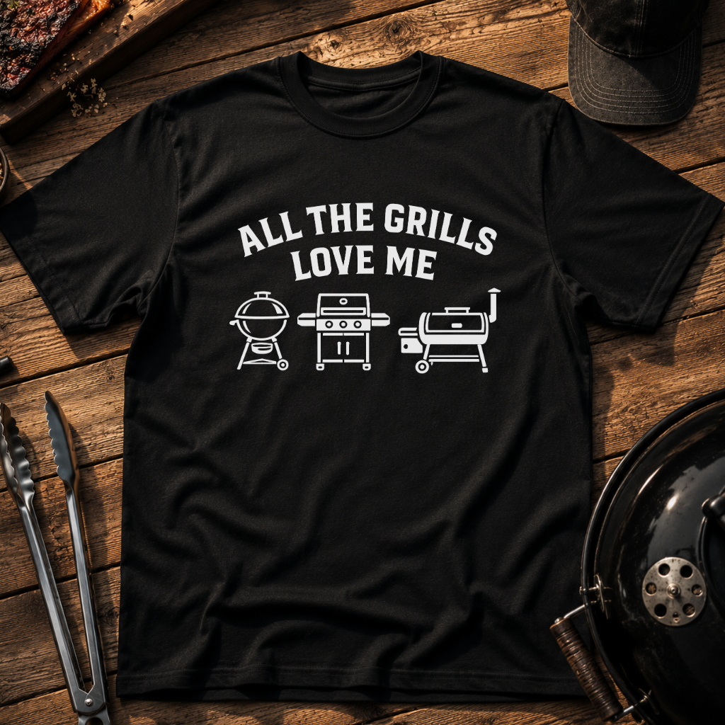 All The Grills Love Me T-Shirt