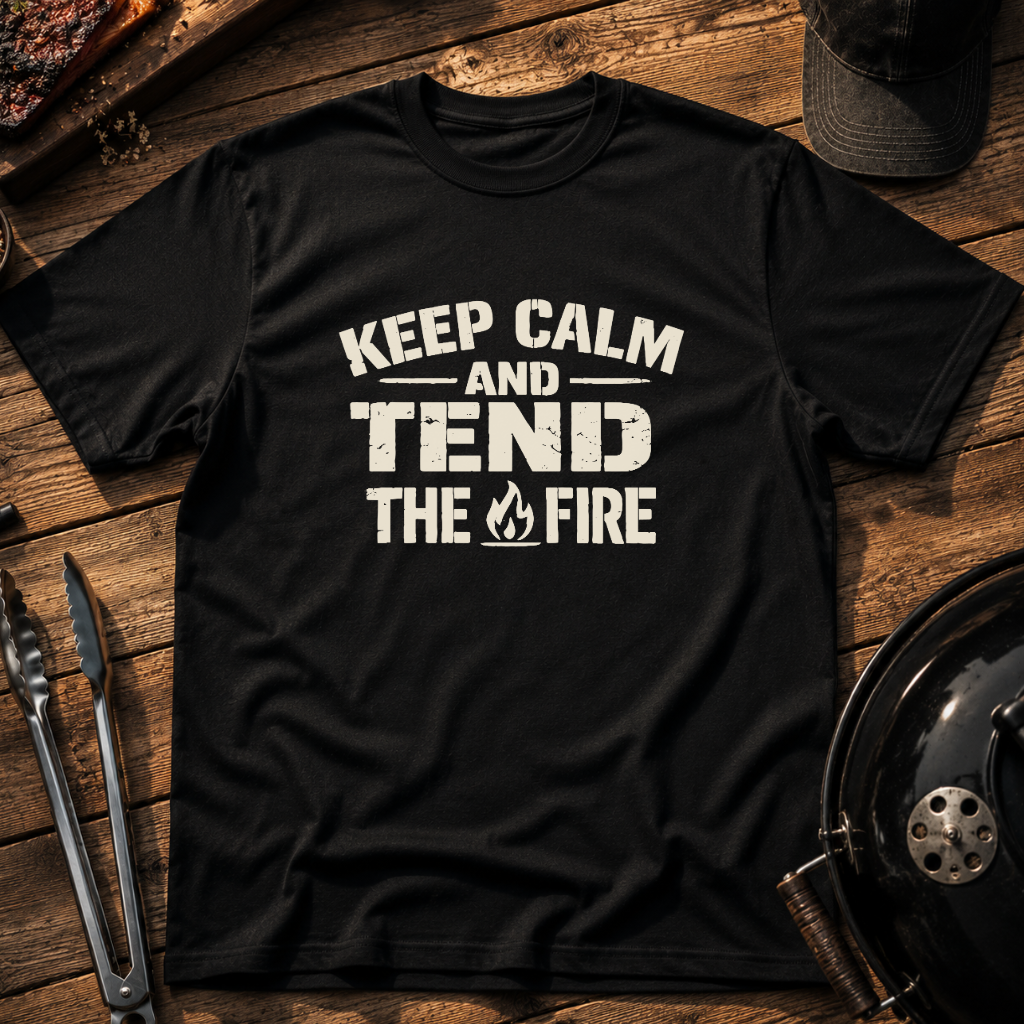 Keep Calm and Tend the Fire T-Shirt