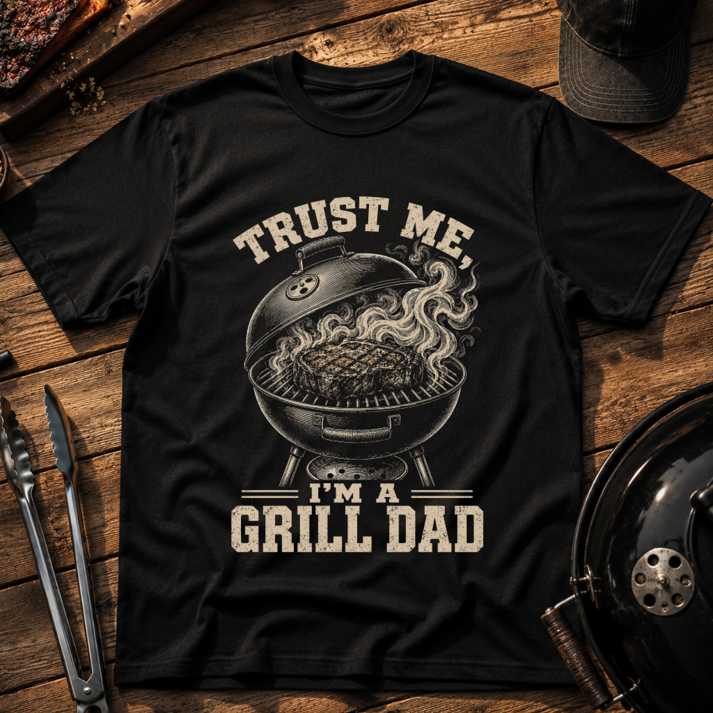 Trust Me I'm a Grill Dad T-Shirt