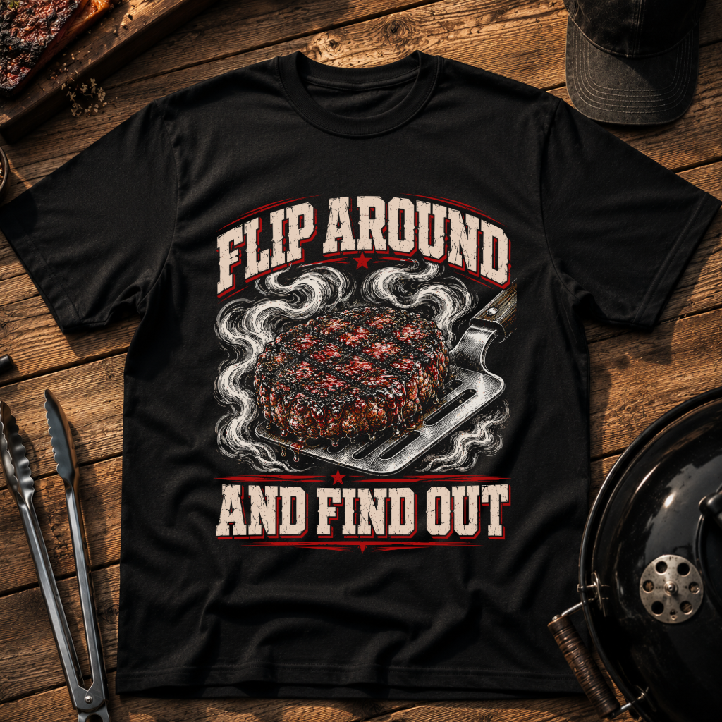 Flip Around and Find Out T-Shirt