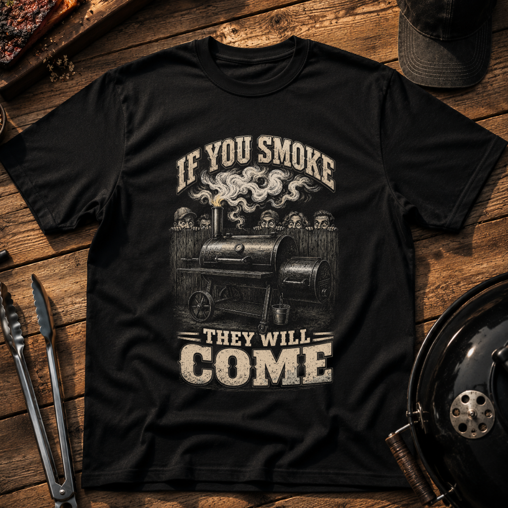 If You Smoke They Will Come T-Shirt