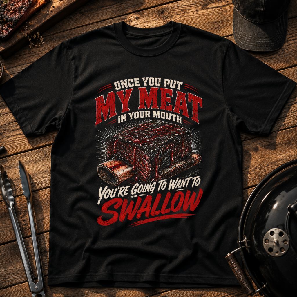 Once You Put My Meat T-Shirt