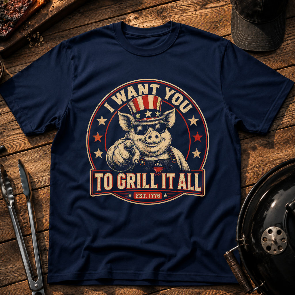 I Want You to Grill It All BBQ Pig T-Shirt
