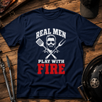 Real Men Play With Fire BBQ Grill T-Shirt