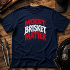 Moist Brisket Matter Drip T-Shirt