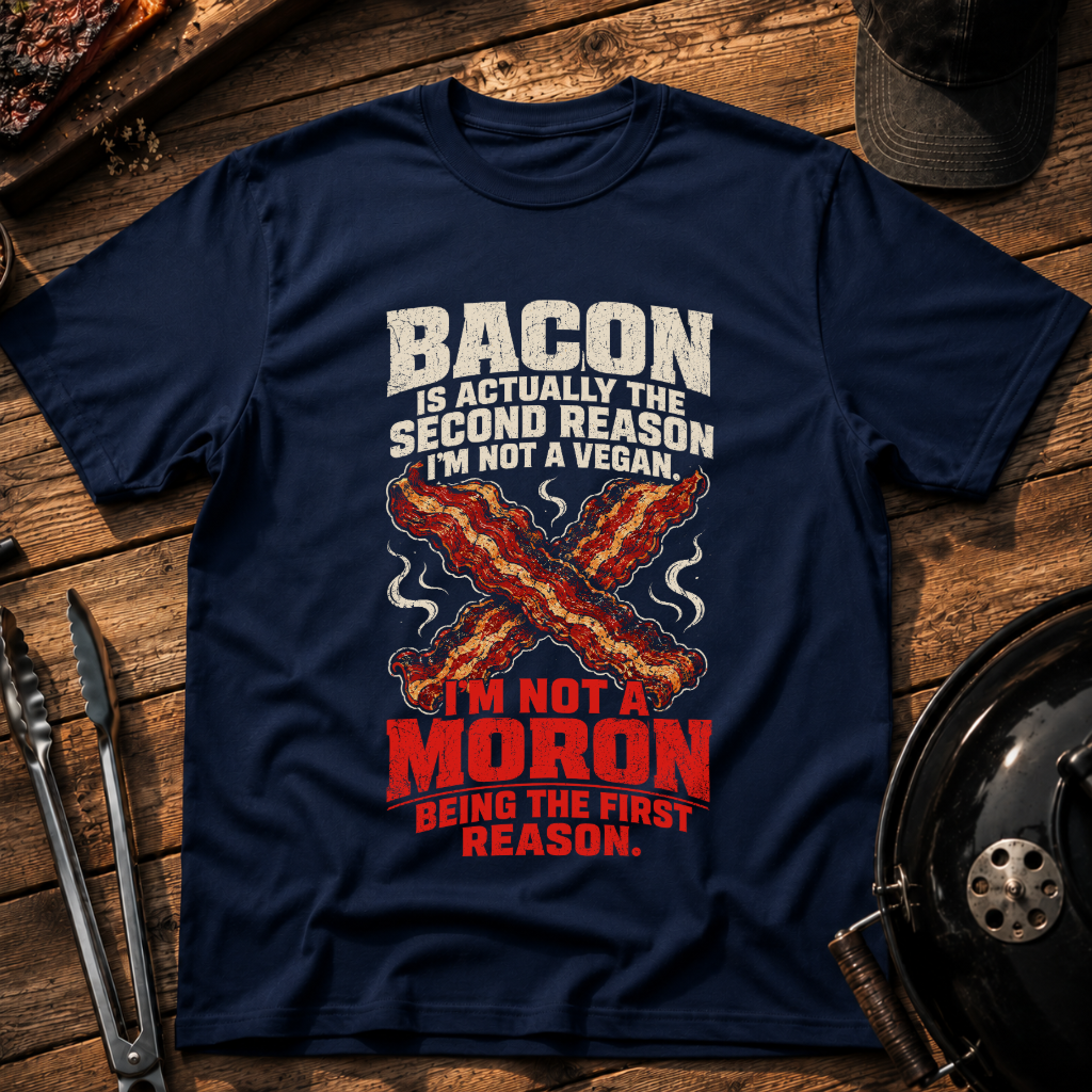 Bacon Is Second Reason T-Shirt