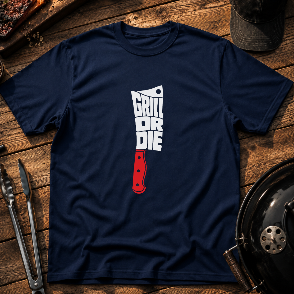 Grill or Die T-Shirt
