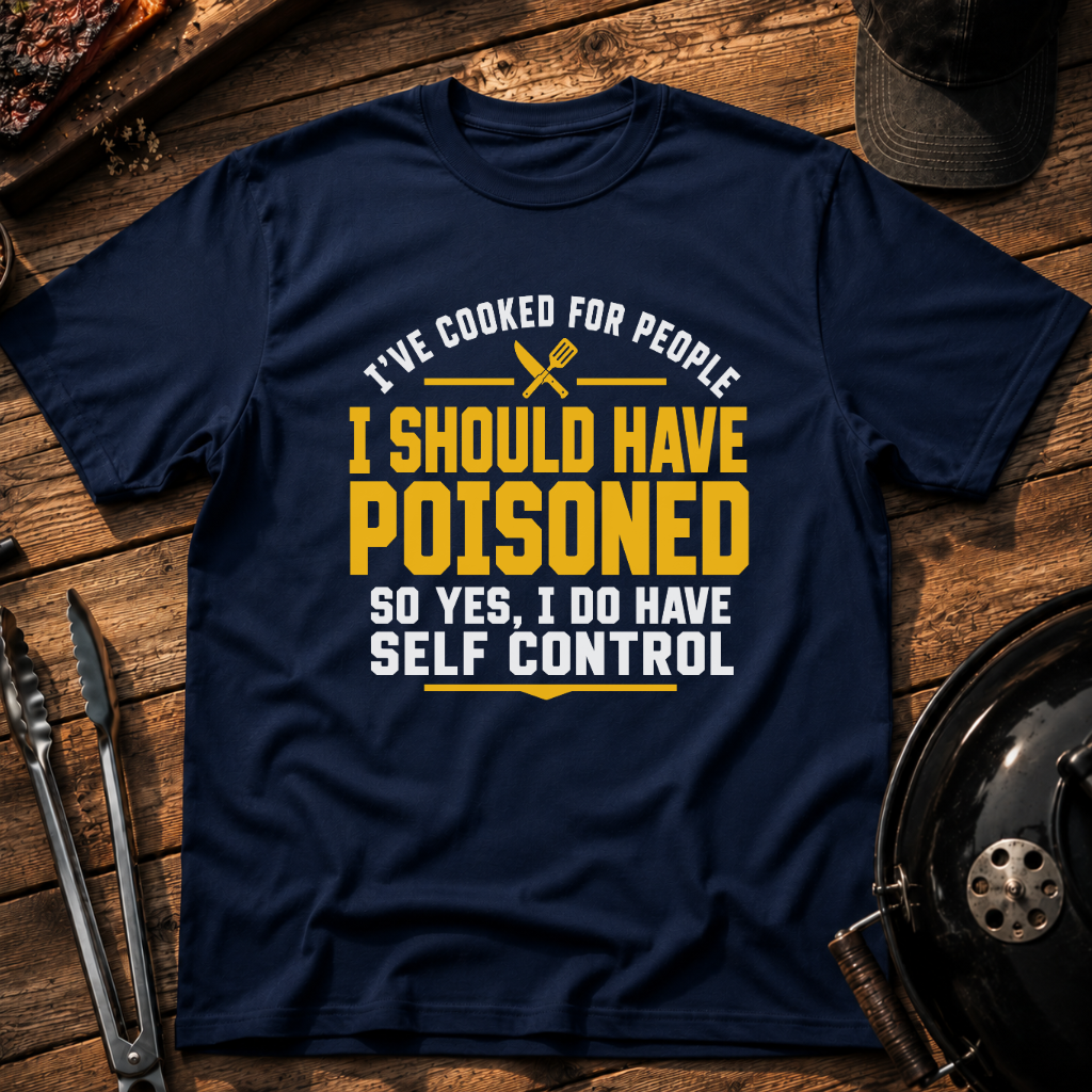 I've Cooked For People T‑Shirt