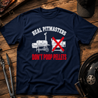 Real Pitmasters Don't Poop Pellets T‑Shirt