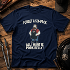 Forget A Six-Pack T-Shirt