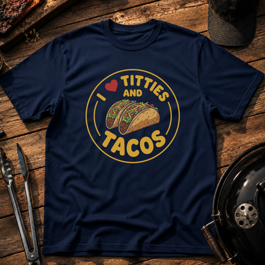 I  Titties and Tacos T-Shirt