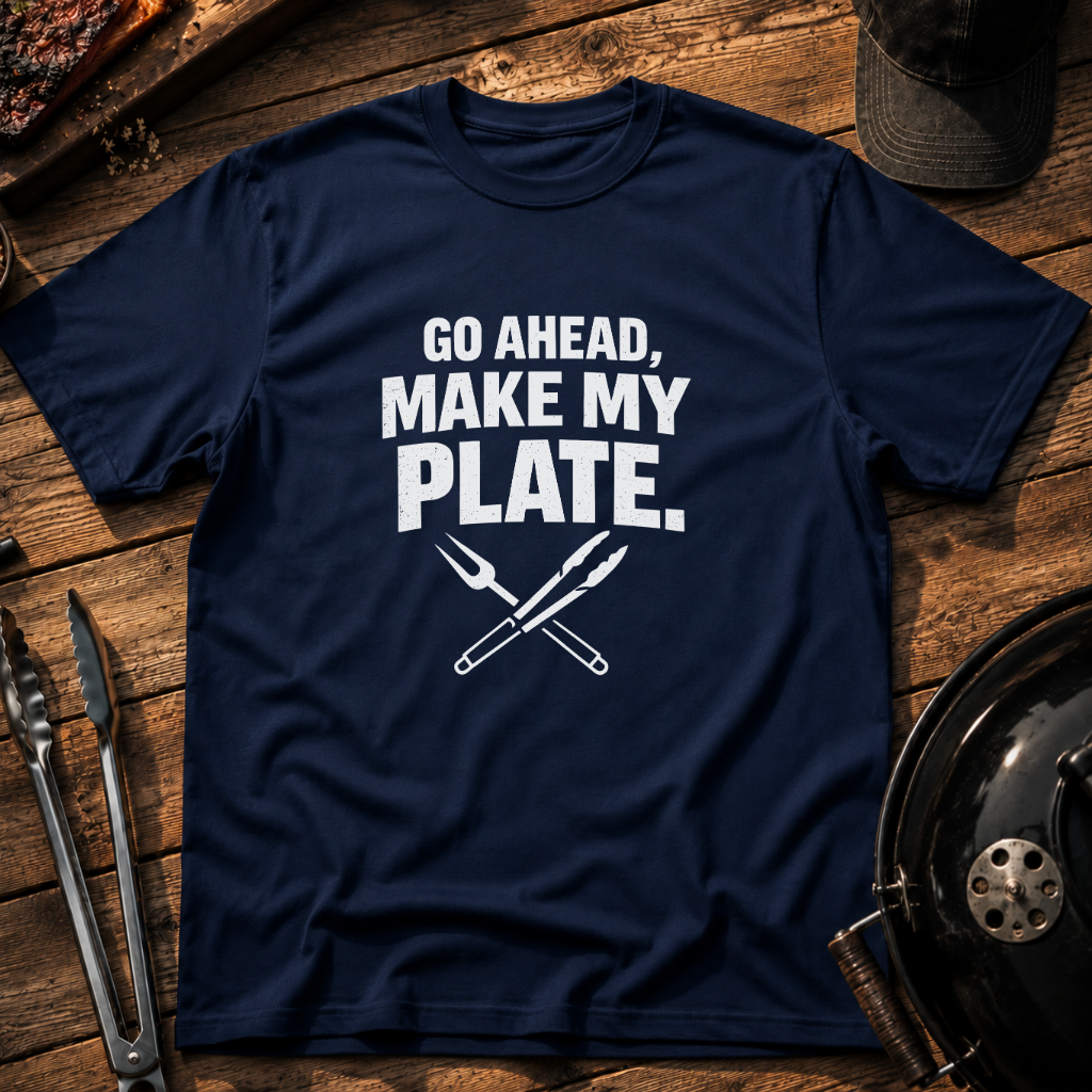 Go Ahead, Make My Plate T-Shirt