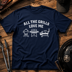 All The Grills Love Me T-Shirt