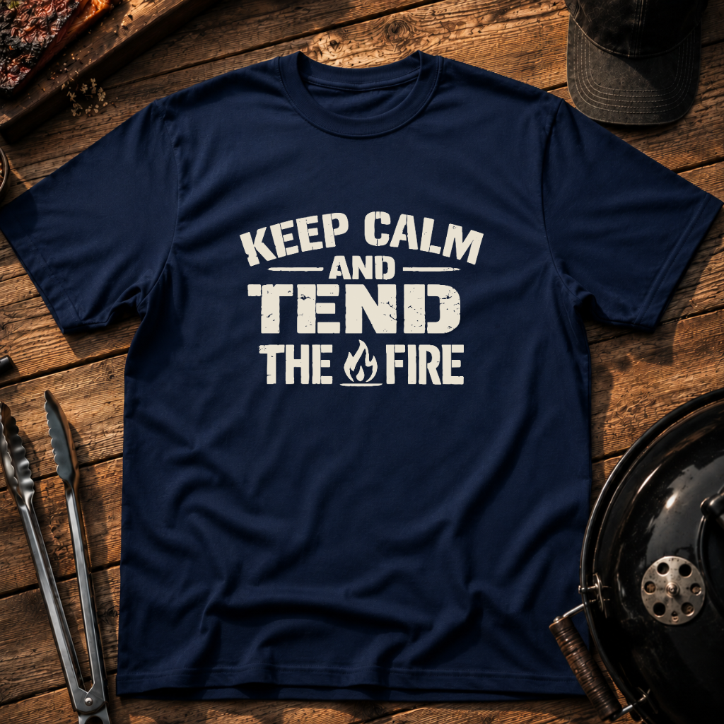 Keep Calm and Tend the Fire T-Shirt
