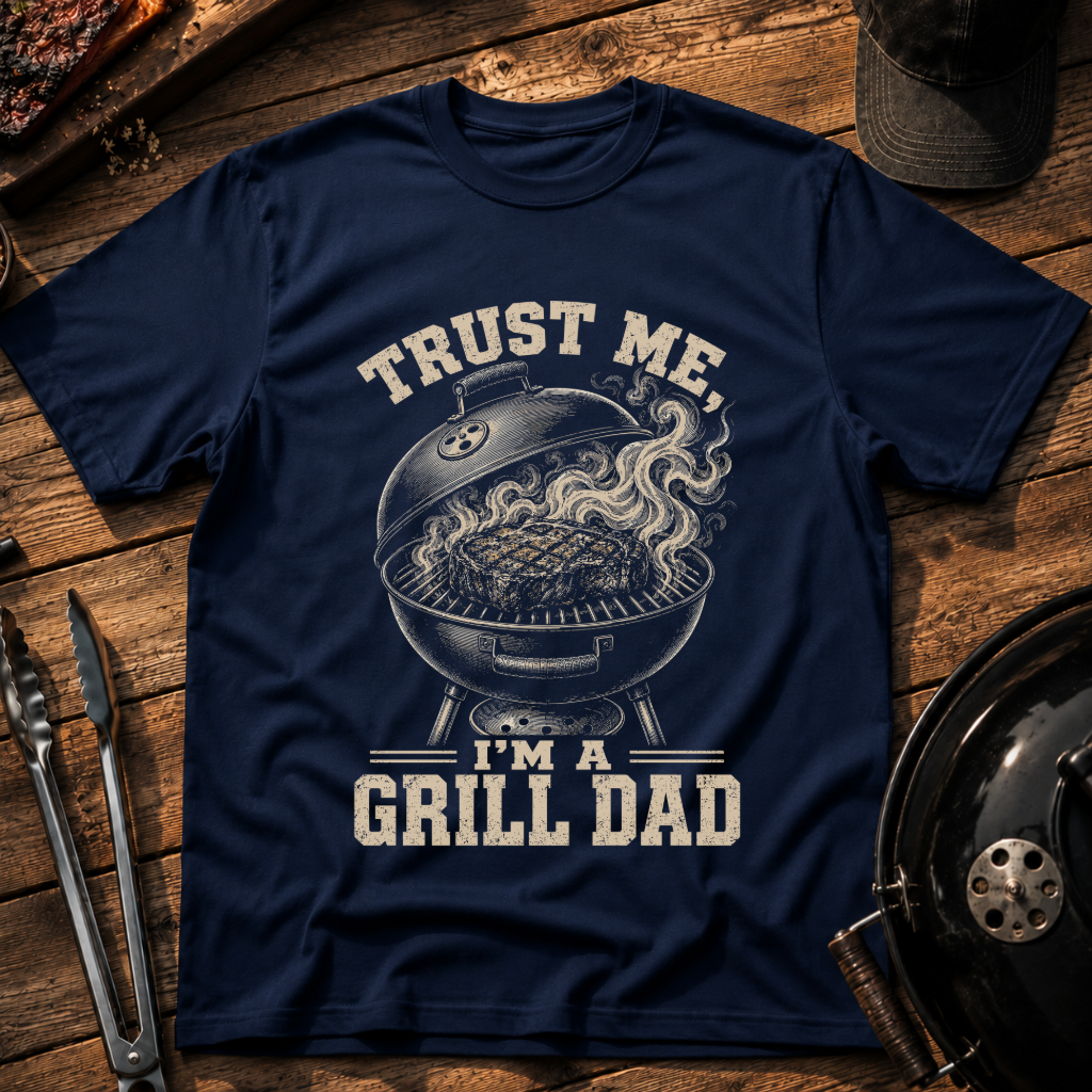 Trust Me I'm a Grill Dad T-Shirt