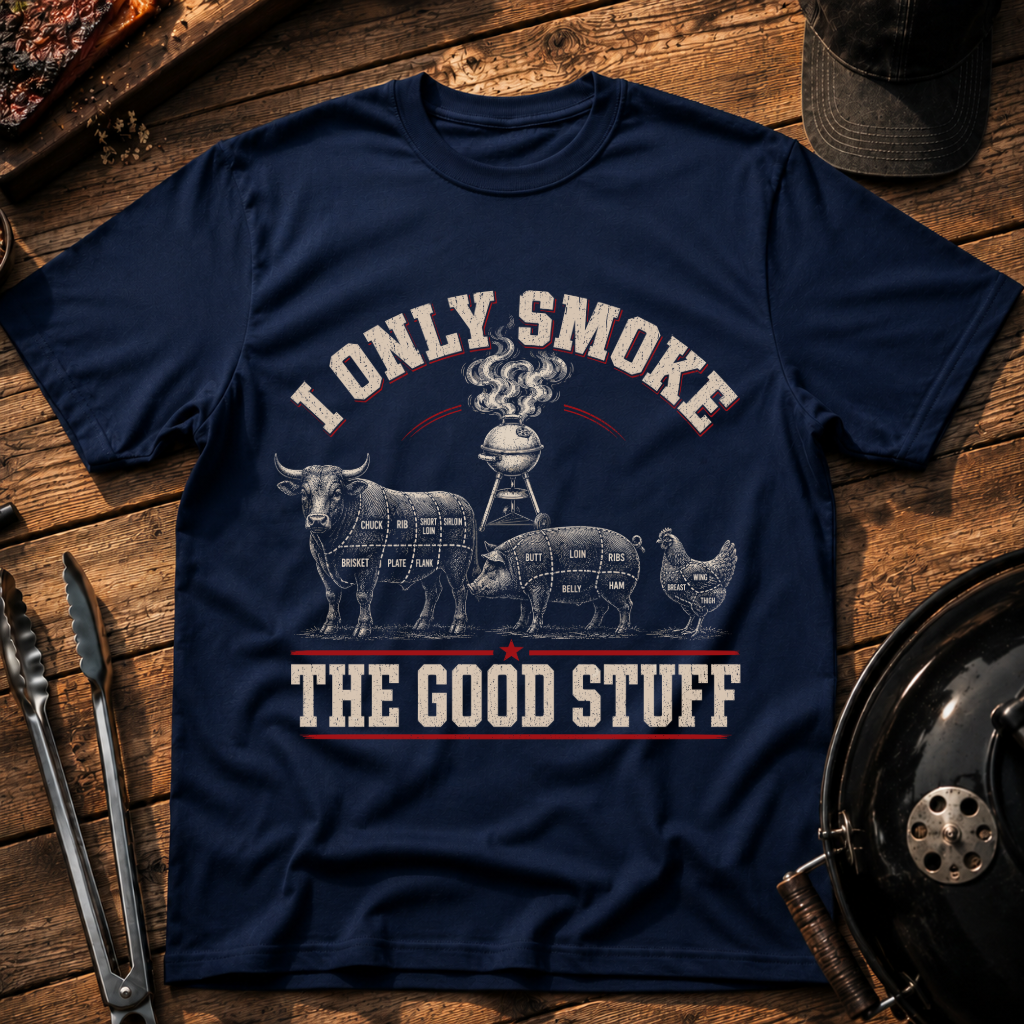 I Only Smoke The Good Stuff T-Shirt