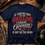 If You're Not the One Grilling T-Shirt
