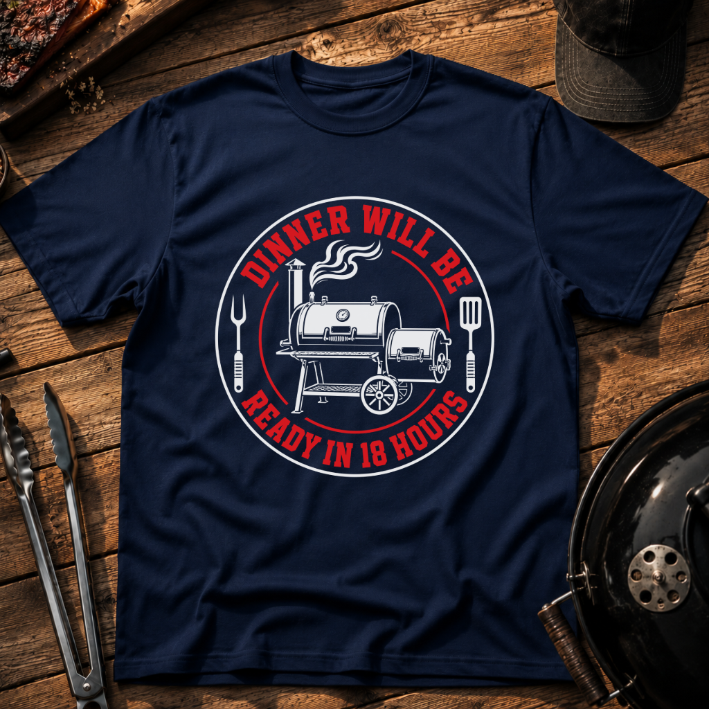 Dinner Will Be Ready in 18 Hours T-Shirt