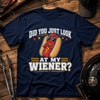 Did You Just Look at My Wieners? T-Shirt